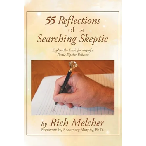 55 Reflections of a Searching Skeptic: Explore the Faith Journey of a Poetic Bipolar Believer - Paperback