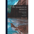 The Rambler in Mexico: MDCCCXXXIV - Paperback