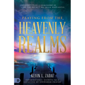 Praying from the Heavenly Realms: Supernatural Secrets to a Lifestyle of Answered Prayer - Paperback