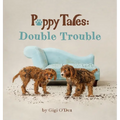 Puppy Tales - Double Trouble: A Photographic Storybook About Exploration & Mischief - Hardcover