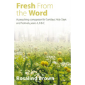 Fresh from the Word: A Preaching Companion for Sundays, Holy Days and Festivals, Years A, B & C - Paperback