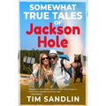 Somewhat True Tales of Jackson Hole - Paperback