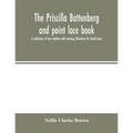 The Priscilla Battenberg and point lace book; a collection of lace stitches with working directions for braid laces - Paperback