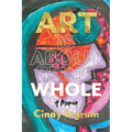 Art Is About Being Whole: A Memoir - Paperback