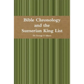Bible Chronology and the Sumerian King List - Paperback