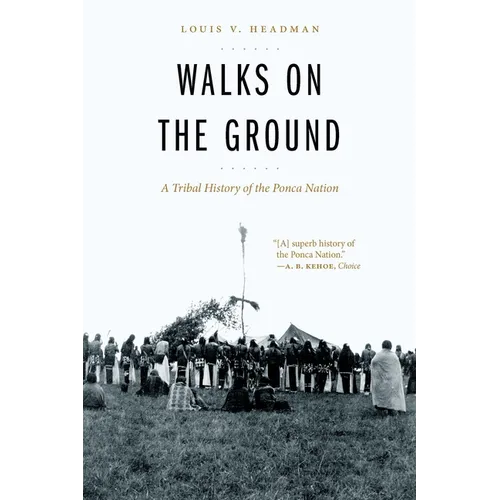 Walks on the Ground: A Tribal History of the Ponca Nation - Paperback