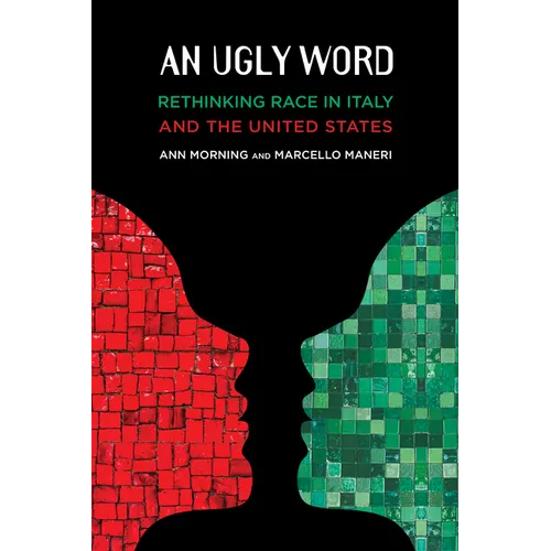 An Ugly Word: Rethinking Race in Italy and the United States - Paperback