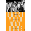 Dance Your Way Home: A Journey Through the Dancefloor - Hardcover