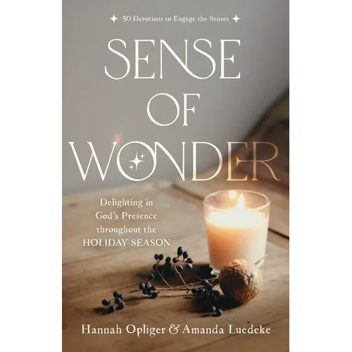 Sense of Wonder: Delighting in God's Presence Throughout the Holiday Season - Paperback