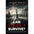 Can America Survive ...: As a Democratic Republic Without Christian Roots? - Hardcover