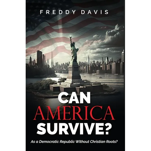 Can America Survive ...: As a Democratic Republic Without Christian Roots? - Hardcover