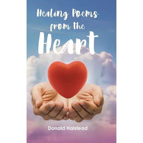Healing Poems from the Heart - Hardcover