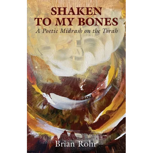 Shaken to My Bones: A Poetic Midrash on the Torah - Paperback