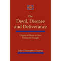 The Devil, Disease, and Deliverance: Origins of Illness in New Testament Thought - Paperback