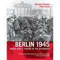 Berlin 1945, World War II: Photos of the Aftermath - Paperback