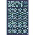 Customer-Led Growth: A CEO's guide to building a B2B SaaS company - Paperback