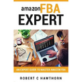 amazon FBA Expert: An Expert Guide to Master Amazon FBA - Paperback