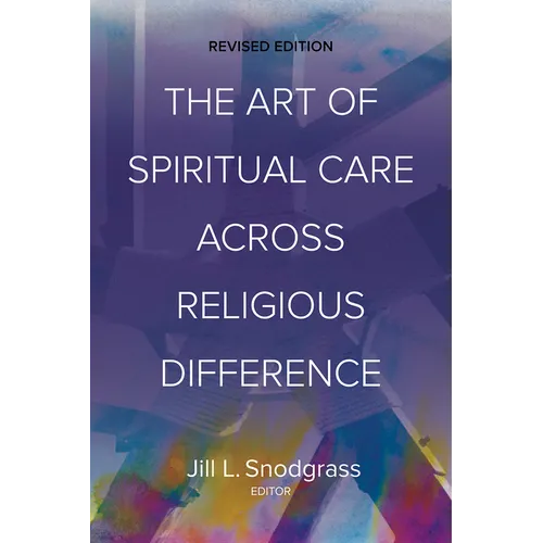 The Art of Spiritual Care Across Religious Difference: Revised Edition - Paperback