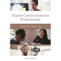 Digital Communications Professionals: A Practical Career Guide - Paperback