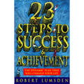 23 Steps to Success and Achievement: The dynamic plan that will change your life - Paperback