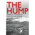 The Hump: America's Strategy for Keeping China in World War II - Paperback