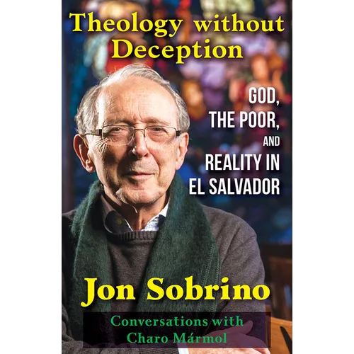 Theology Without Deception: God, the Poor, and Reality in El Salvador - Paperback