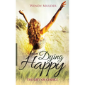 Dying Happy: The Gift of Choice - Paperback