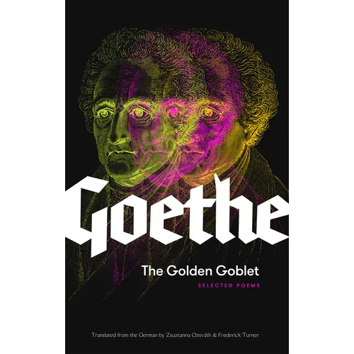 The Golden Goblet: Selected Poems of Goethe - Paperback