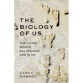 The Biology of Us: The Living World All Around and in Us - Hardcover