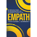 Empath: An Extensive Guide for Developing Your Gift of Intuition to Thrive in Life - Paperback
