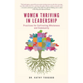 Women Thriving in Leadership: Practices for Cultivating Wholeness and Community - Paperback