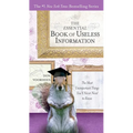 The Essential Book of Useless Information: The Most Unimportant Things You'll Never Need to Know - Paperback
