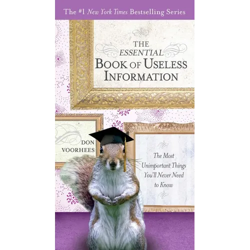 The Essential Book of Useless Information: The Most Unimportant Things You'll Never Need to Know - Paperback