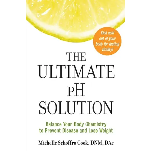 The Ultimate PH Solution: Balance Your Body Chemistry to Prevent Disease and Lose Weight - Paperback