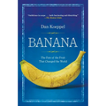 Banana: The Fate of the Fruit That Changed the World - Paperback