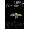 Crisis & Opportunity: Sustainability in American Agriculture - Paperback