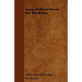 Songs Without Words - For The Piano - Paperback