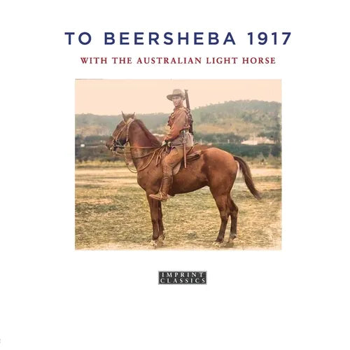 To Beersheba 1917: With the Australian Light Horse - Paperback