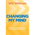 Changing My Mind: The Overlooked Virtue for Faithful Ministry - Paperback