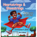 Heartstrings & Shoestrings: Courage, Empathy and Standing Up for What's Right - Hardcover