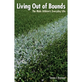 Living Out of Bounds: The Male Athlete's Everyday Life - Paperback