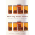 Medicating Modern America: Prescription Drugs in History - Paperback