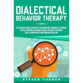 Dialectical Behavior Therapy: The Ultimate Guide for Using DBT for Borderline Personality Disorder, Difficult Emotions and Mood Swings, Including Te - Paperback