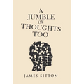 A Jumble of Thoughts Too - Hardcover