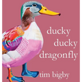 Ducky Ducky Dragonfly - Hardcover