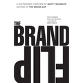The Brand Flip: Why Customers Now Run Companies and How to Profit from It - Paperback