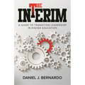 The Interim: A Guide to Transition Leadership in Higher Education - Paperback
