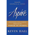 Aspire: Discovering Your Purpose Through the Power of Words - Hardcover