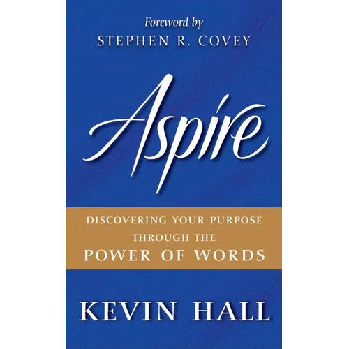 Aspire: Discovering Your Purpose Through the Power of Words - Hardcover