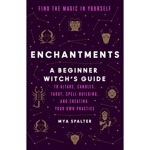 Enchantments: Find the Magic in Yourself: A Beginner Witch's Guide - Paperback